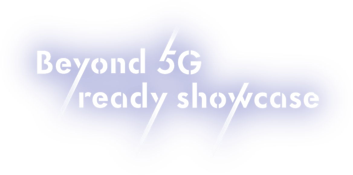 Beyond 5G ready showcase